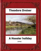 A Hoosier holiday; (1916) by: Theodore Dreiser (en Inglés)