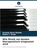 Wie Musik am Besten Therapeutisch Eingesetzt Wird: Eine Hermeneutische Fallstudienanalyse (en Alemán)