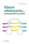Educar adolescents...sense perdre la calma
