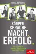 Körpersprache. Macht. Erfolg. Wie sie Andere im Beruf Überzeugen und Begeistern (Dein Erfolg) (en Alemán)