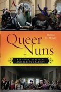 Queer Nuns: Religion, Activism, and Serious Parody (Sexual Cultures) 