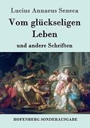 Vom Glückseligen Leben: Und Andere Schriften (en Alemán)