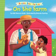 On the Farm: A Brown Baby Parade Book (en Inglés)