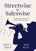 Streetwise to Saleswise: Become ObjectionProof(TM) and Beat the Sales Blues: Become ObjectionProof(TM) and Beat the Sales Blues (en Inglés)