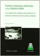 Lengua inglesa aplicada a la traduccion: una propuesta curricular adaptada al espacio europeo