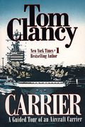 Carrier: A Guided Tour of an Aircraft Carrier (Tom Clancy's Military Referenc) (en Inglés)
