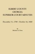 Elbert County, Georgia, Superior Court Minutes: December 31, 1790-October 16, 1800 (en Inglés)