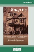 Haunted: The Incredible True Story of a Canadian Family's Experience Living in a Haunted House (16pt Large Print Edition) (en Inglés)