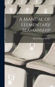 A Manual of Elementary Seamanship (en Inglés)