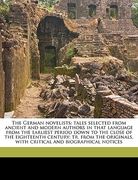 the german novelists: tales selected from ancient and modern authors in that language from the earliest period down to the close of the eigh (en Inglés)