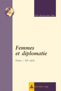 Femmes Et Diplomatie: France - Xxe Siècle (en Francés)