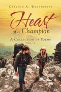 Heart of a Champion: A Collection of Poems, Vol. 1 (en Inglés)