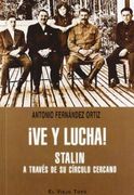 Ve y Lucha! Stalin a Través de su Círculo Lejano