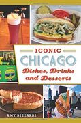 Iconic Chicago Dishes, Drinks and Desserts (American Palate)