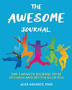 The Awesome Journal: THE 5 MINUTE JOURNAL TO BE AWESOME AND BETTER EACH DAY [LARGE BOOK SIZE (8" x 10") & COLOR INTERIOR PAGES] (en Inglés)