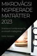Mikrovågsinspirerade maträtter 2023: Snabba och enkla recept för en stressfri matlagning (en Sueco)