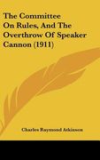 the committee on rules, and the overthrow of speaker cannon (1911)