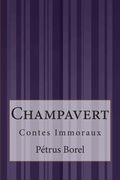 Champavert: Contes Immoraux (French Edition)