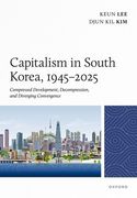 Capitalism in South Korea, 1945-2025: Compressed Development, Decompression, and Diverging Convergence (en Inglés)
