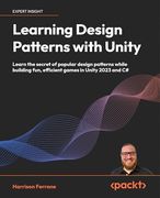 Learning Design Patterns With Unity: Learn the Secret of Popular Design Patterns While Building Fun, Efficient Games in Unity 2023 and c# (en Inglés)