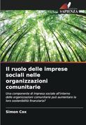 Il Ruolo Delle Imprese Sociali Nelle Organizzazioni Comunitarie: Una Componente di Impresa Sociale All'interno Delle Organizzazioni Comunitarie può. Sostenibilità Finanziaria? (in Italian)