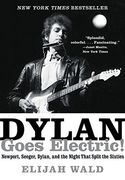 Dylan Goes Electric!: Newport, Seeger, Dylan, and the Night That Split the Sixties (en Inglés)