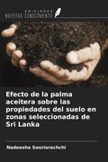 Efecto de la palma aceitera sobre las propiedades del suelo en zonas seleccionadas de Sri Lanka (in Spanish)