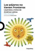 Los pajaros no tienen fronteras, leyendas y mitos de América Latina