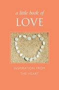 A Little Book of Love: Inspiration from the Heart (en Inglés)