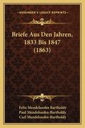 Briefe Aus Den Jahren, 1833 Bis 1847 (1863) (en Alemán)