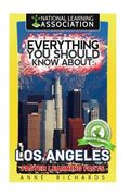 Everything You Should Know About: Los Angeles Faster Learning Facts (en Inglés)