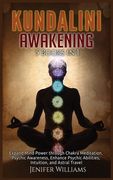 Kundalini Awakening: 5 Books in 1: Expand Mind Power through Chakra Meditation, Psychic Awareness, Enhance Psychic Abilities, Intuition, an (en Inglés)