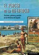 El Placer de la Diferencia: Turismo, Género y Nación en la Historia de España