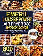 Emeril Lagasse Power air Fryer 360 Cookbook: 800 Delicious, Healthy and Everyday Recipes for the Power Airfryer 360 to air Fry, Bake, Rotisserie, Dehydrate, Roast, and Slow Cook (en Inglés)