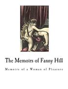The Memoirs of Fanny Hill: Classic Erotica (Classic Erotica - Erotic Novels) (en Inglés)