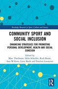 Community Sport and Social Inclusion: Enhancing Strategies for Promoting Personal Development, Health and Social Cohesion (Routledge Research in Sport, Culture and Society) (en Inglés)