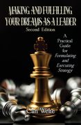 Making and Fulfilling Your Dreams as a Leader: A Practical Guide for Formulating and Executing Strategy (en Inglés)