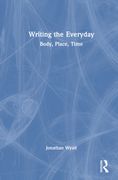 Writing the Everyday: Body, Place, Time (en Inglés)
