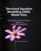 Structural Equation Modelling Made Easy for Business and Social Science Research Using Spss and Amos (en Inglés)