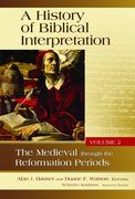 History of Biblical Interpretation, Volume 2: The Medieval Through the Reformation Periods (en Inglés)