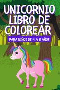 Unicornio Libro de Colorear Para Niños de 4 a 8 Años: Unicornio Libro Para Colorear Para Niños y Adultos
