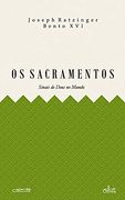 Os Sacramentos Sinais de Deus no Mundo
