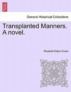 transplanted manners. a novel. (en Inglés)