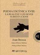 Poesia Escenica Xviii: La Realitat i les Seves Substitucionsq (Textos a Part, 199)