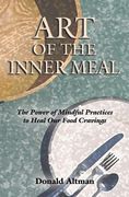 Art of the Inner Meal: The Power of Mindful Practices to Heal Our Food Cravings (en Inglés)