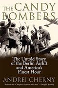 The Candy Bombers: The Untold Story of the Berlin Airlift and America's Finest Hour 