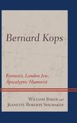 Bernard Kops: Fantasist, London Jew, Apocalyptic Humorist (en Inglés)