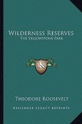 wilderness reserves: the yellowstone park (en Inglés)