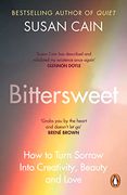 Bittersweet: How to Turn Sorrow Into Creativity, Beauty and Love (en Inglés)