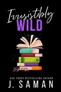 Irresistibly Wild: Special Edition Cover (en Inglés)